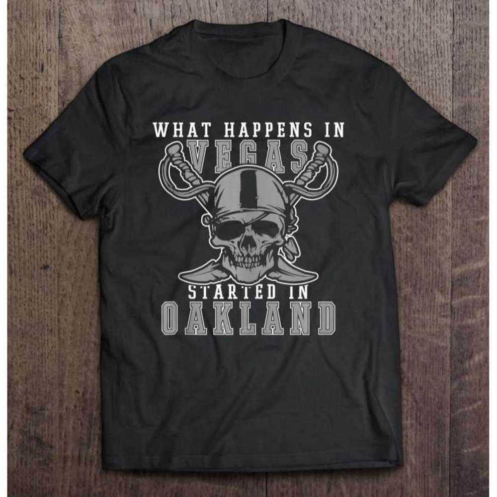 What Happens In Vegas Started In Oakland Football Unisex T Shirt